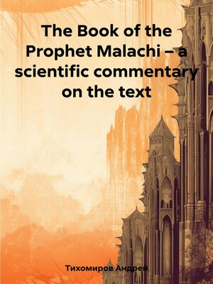 cover image of The Book of the Prophet Malachi – a scientific commentary on the text